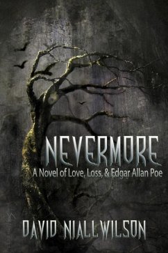 Nevermore - A Novel of Love, Loss, & Edgar Allan Poe - Wilson, David Niall