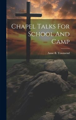 Chapel Talks For School And Camp - Townsend, Anne B.