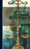 The Laws of Business: With Forms of Common Business and Legal Documents for the use of Students on Business Colleges, Collegiate Institutes