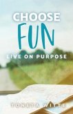 Choose Fun: Live on Purpose