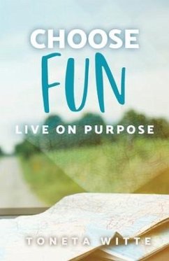 Choose Fun: Live on Purpose - Witte, Toneta