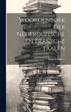 Woordenboek Der Nederduitsche En Fransche Taalen - Halma, François