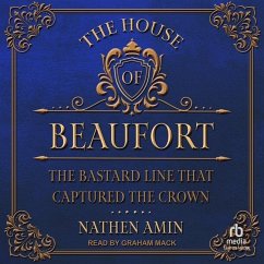 The House of Beaufort: The Bastard Line That Captured the Crown - Amin, Nathen
