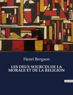 LES DEUX SOURCES DE LA MORALE ET DE LA RELIGION - Bergson, Henri