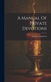 A Manual Of Private Devotions