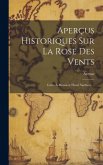 Aperçus Historiques Sur La Rose Des Vents: Lettre À Monsieur Henri Narducci ...