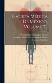 Gaceta Médica De México, Volume 7...