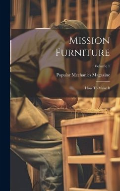 Mission Furniture: How To Make It; Volume 1 - Magazine, Popular Mechanics