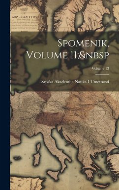 Spomenik, Volume 11; Volume 13 - Umetnosti, Srpska Akademija Nauka I.