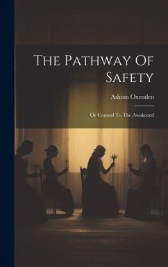The Pathway Of Safety: Or Counsel To The Awakened - Oxenden, Ashton