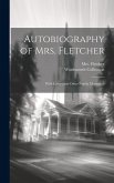 Autobiography of Mrs. Fletcher: With Letters and Other Family Memorials