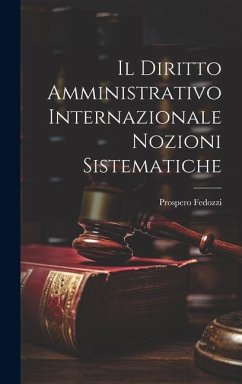 Il Diritto Amministrativo Internazionale Nozioni Sistematiche - Fedozzi, Prospero