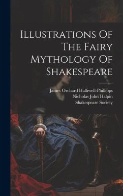 Illustrations Of The Fairy Mythology Of Shakespeare - Halliwell-Phillipps, James Orchard; Society, Shakespeare