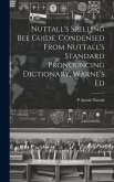 Nuttall's Spelling Bee Guide, Condensed From Nuttall's Standard Pronouncing Dictionary, Warne's Ed