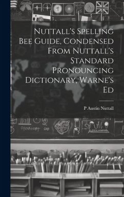 Nuttall's Spelling Bee Guide, Condensed From Nuttall's Standard Pronouncing Dictionary, Warne's Ed - Nuttall, P. Austin