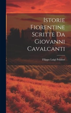 Istorie Fiorentine Scritte Da Giovanni Cavalcanti - Polidori, Filippo Luigi