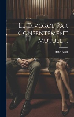 Le Divorce Par Consentement Mutuel ... - Aillet, Henri