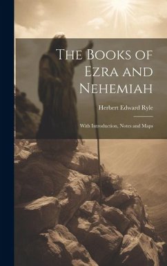 The Books of Ezra and Nehemiah: With Introduction, Notes and Maps - Ryle, Herbert Edward