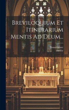 Breviloquium Et Itinerarium Mentis Ad Deum... - Hefele