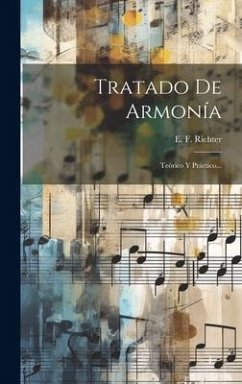 Tratado De Armonía: Teórico Y Pràctico... - Richter, E. F.