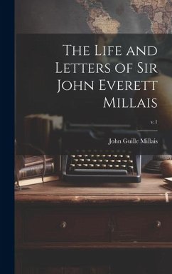 The Life and Letters of Sir John Everett Millais; v.1 - Millais, John Guille