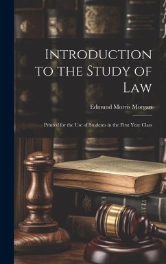 Introduction to the Study of Law: Printed for the use of Students in the First Year Class - Morgan, Edmund Morris