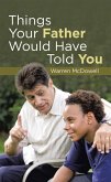 Things Your Father Would Have Told You (eBook, ePUB)