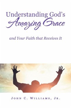 Understanding God's Amazing Grace (eBook, ePUB) - Williams Jr., John C.