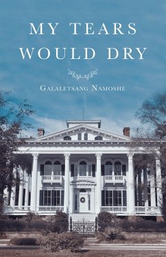 My Tears Would Dry (eBook, ePUB) - Namoshe, Galaletsang