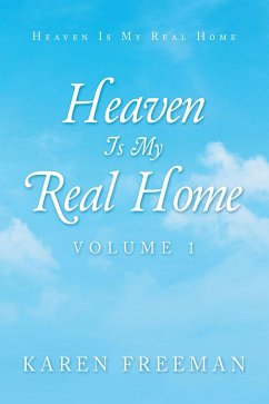 Heaven Is My Real Home (eBook, ePUB) - Freeman, Karen