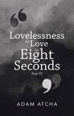 Lovelessness to Love in Eight Seconds (eBook, ePUB)