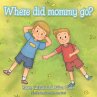 Where Did Mommy Go? (eBook, ePUB) - Bild 1