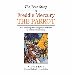 The True Story of Freddie Mercury the Parrot (eBook, ePUB) - Rash, Victor
