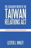 The Legislative Intent of the Taiwan Relations Act (eBook, ePUB) The Legislative Intent of the Taiwan Relations Act (eBook, ePUB)