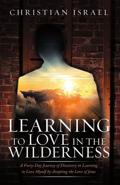 Learning to Love in the Wilderness (eBook, ePUB) - Israel, Christian