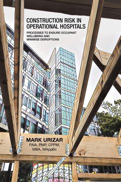 Construction Risk in Operational Hospitals (eBook, ePUB) - Urizar Faia Pmp Cppm Mba Mappsc, Mark