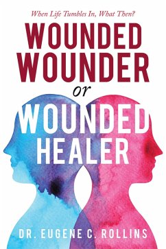 Wounded Wounder or Wounded Healer (eBook, ePUB) - Rollins, Eugene C