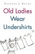 Old Ladies Wear Undershirts (eBook,... - Bild 1