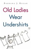 Old Ladies Wear Undershirts (eBook, ePUB)