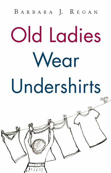 Old Ladies Wear Undershirts (eBook, ePUB)