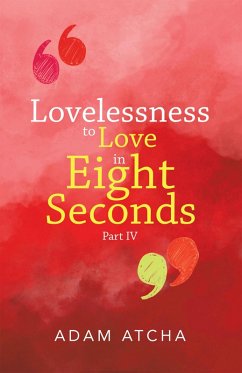 Lovelessness to Love in Eight Seconds (eBook, ePUB) - Atcha, Adam