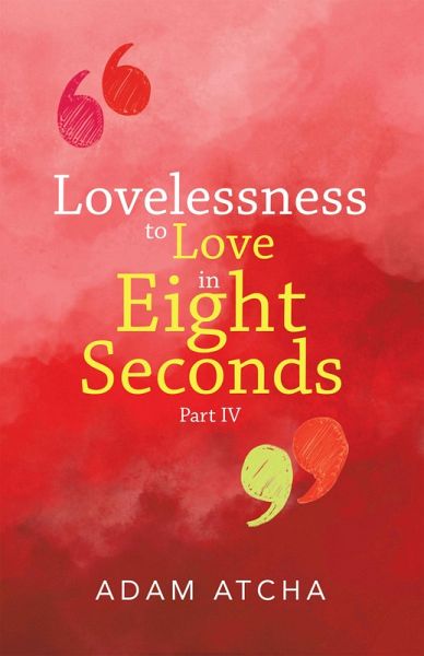 Lovelessness to Love in Eight Seconds (eBook, ePUB) Lovelessness to Love in Eight Seconds (eBook, ePUB)