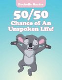 50/50 Chance of an Unspoken Life! (eBook, ePUB)