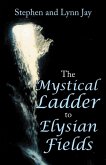 The Mystical Ladder to Elysian Fields (eBook, ePUB)