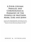 A Four-Column Parallel and Chronological Harmony of the Gospels of Matthew, Mark, Luke and John: (eBook, ePUB)