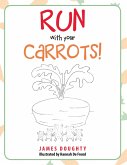 Run with Your Carrots! (eBook, ePUB)