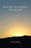 Jesus' Rapture Prophecy the Last Day (eBook, ePUB)