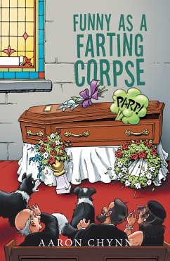 Funny as a Farting Corpse (eBook, ePUB) - Chynn, Aaron