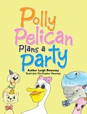 Polly Pelican Plans a Party (eBook, ePUB)