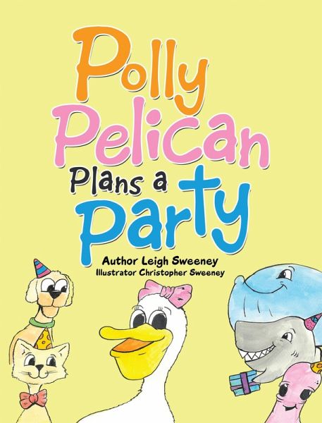 Polly Pelican Plans a Party (eBook, ePUB) Polly Pelican Plans a Party (eBook, ePUB)